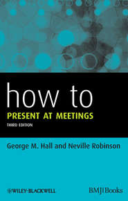 бесплатно читать книгу How to Present at Meetings автора Robinson Neville
