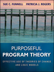 бесплатно читать книгу Purposeful Program Theory. Effective Use of Theories of Change and Logic Models автора Rogers Patricia