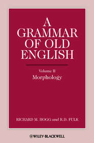 бесплатно читать книгу A Grammar of Old English, Volume 2. Morphology автора Hogg Richard