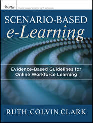бесплатно читать книгу Scenario-based e-Learning. Evidence-Based Guidelines for Online Workforce Learning автора Clark Ruth