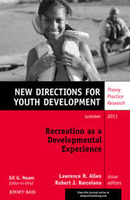 бесплатно читать книгу Recreation as a Developmental Experience: Theory Practice Research. New Directions for Youth Development, Number 130 автора Allen Lawrence