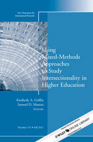 бесплатно читать книгу Using Mixed Methods to Study Intersectionality in Higher Education. New Directions in Institutional Research, Number 151 автора Museus Samuel