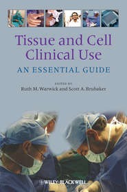 бесплатно читать книгу Tissue and Cell Clinical Use. An Essential Guide автора Brubaker Scott