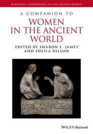 бесплатно читать книгу A Companion to Women in the Ancient World автора James Sharon