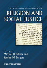 бесплатно читать книгу The Wiley-Blackwell Companion to Religion and Social Justice автора Burgess Stanley