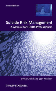 бесплатно читать книгу Suicide Risk Management. A Manual for Health Professionals автора Chehil Sonia