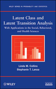 бесплатно читать книгу Latent Class and Latent Transition Analysis. With Applications in the Social, Behavioral, and Health Sciences автора Collins Linda