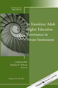 бесплатно читать книгу In Transition: Adult Higher Education Governance in Private Institutions. New Directions for Higher Education, Number 159 автора Ellis J.