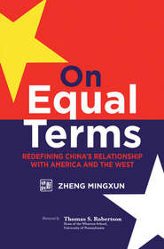 бесплатно читать книгу On Equal Terms. Redefining China's Relationship with America and the West автора Robertson Thomas
