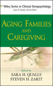 бесплатно читать книгу Aging Families and Caregiving автора Qualls Sara