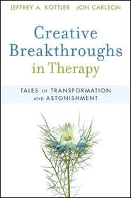 бесплатно читать книгу Creative Breakthroughs in Therapy. Tales of Transformation and Astonishment автора Carlson Jon