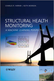 бесплатно читать книгу Structural Health Monitoring. A Machine Learning Perspective автора Worden Keith