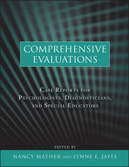 бесплатно читать книгу Comprehensive Evaluations. Case Reports for Psychologists, Diagnosticians, and Special Educators автора Mather Nancy