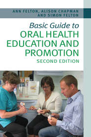 бесплатно читать книгу Basic Guide to Oral Health Education and Promotion автора Felton Simon