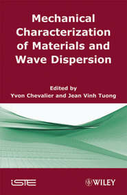бесплатно читать книгу Mechanical Characterization of Materials and Wave Dispersion. Instrumentation and Experiment Interpretation автора Chevalier Yvon
