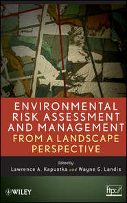 бесплатно читать книгу Environmental Risk Assessment and Management from a Landscape Perspective автора Kapustka Lawrence