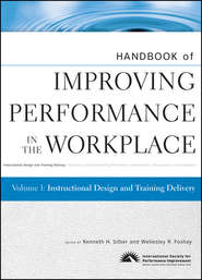 бесплатно читать книгу Handbook of Improving Performance in the Workplace, Instructional Design and Training Delivery автора Silber Kenneth