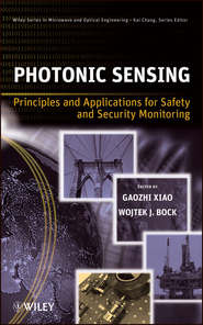 бесплатно читать книгу Photonic Sensing. Principles and Applications for Safety and Security Monitoring автора Xiao Gaozhi