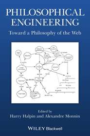 бесплатно читать книгу Philosophical Engineering. Toward a Philosophy of the Web автора Halpin Harry