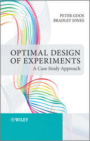 бесплатно читать книгу Optimal Design of Experiments. A Case Study Approach автора Jones Bradley