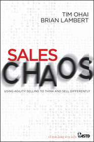 бесплатно читать книгу Sales Chaos. Using Agility Selling to Think and Sell Differently автора Lambert Brian