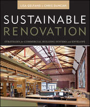 бесплатно читать книгу Sustainable Renovation. Strategies for Commercial Building Systems and Envelope автора Duncan Chris