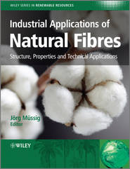 бесплатно читать книгу Industrial Applications of Natural Fibres. Structure, Properties and Technical Applications автора Stevens Christian