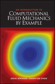 бесплатно читать книгу An Introduction to Computational Fluid Mechanics by Example автора Biringen Sedat