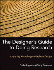 бесплатно читать книгу The Designer's Guide to Doing Research. Applying Knowledge to Inform Design автора Coleman Cindy