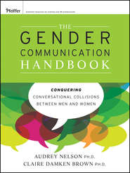 бесплатно читать книгу The Gender Communication Handbook. Conquering Conversational Collisions between Men and Women автора Brown Claire