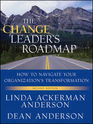бесплатно читать книгу The Change Leader's Roadmap. How to Navigate Your Organization's Transformation автора Anderson Dean