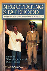 бесплатно читать книгу Negotiating Statehood. Dynamics of Power and Domination in Africa автора Péclard Didier