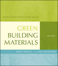 бесплатно читать книгу Green Building Materials. A Guide to Product Selection and Specification автора Spiegel Ross