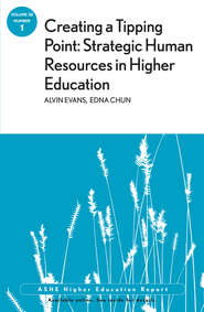 бесплатно читать книгу Creating a Tipping Point: Strategic Human Resources in Higher Education. ASHE Higher Education Report, Volume 38, Number 1 автора Evans Alvin