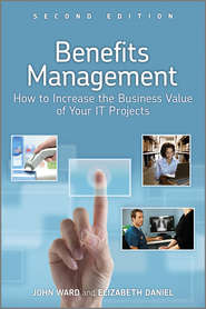 бесплатно читать книгу Benefits Management. How to Increase the Business Value of Your IT Projects автора Ward John