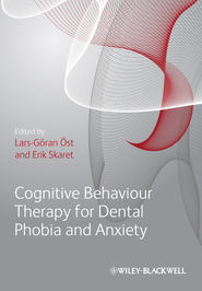 бесплатно читать книгу Cognitive Behavioral Therapy for Dental Phobia and Anxiety автора Lars-Goran Ost