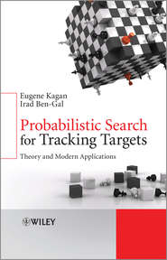 бесплатно читать книгу Probabilistic Search for Tracking Targets. Theory and Modern Applications автора Kagan Eugene