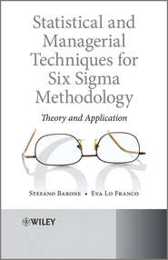 бесплатно читать книгу Statistical and Managerial Techniques for Six Sigma Methodology. Theory and Application автора Barone Stefano