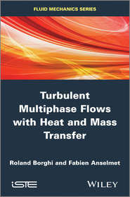 бесплатно читать книгу Turbulent Multiphase Flows with Heat and Mass Transfer автора Borghi Roland