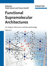 бесплатно читать книгу Functional Supramolecular Architectures. For Organic Electronics and Nanotechnology, 2 Volume Set автора Cacialli Franco