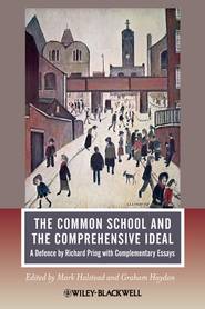 бесплатно читать книгу The Common School and the Comprehensive Ideal. A Defence by Richard Pring with Complementary Essays автора Halstead Mark