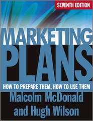 бесплатно читать книгу Marketing Plans. How to Prepare Them, How to Use Them автора Wilson Hugh