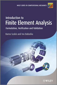 бесплатно читать книгу Introduction to Finite Element Analysis. Formulation, Verification and Validation автора Szabó Barna