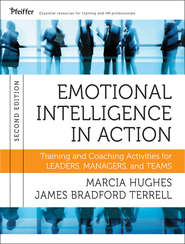 бесплатно читать книгу Emotional Intelligence in Action. Training and Coaching Activities for Leaders, Managers, and Teams автора Hughes Marcia