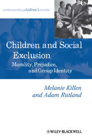 бесплатно читать книгу Children and Social Exclusion. Morality, Prejudice, and Group Identity автора Rutland Adam