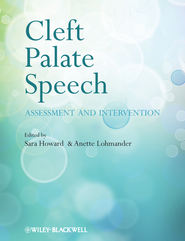 бесплатно читать книгу Cleft Palate Speech. Assessment and Intervention автора Howard Sara