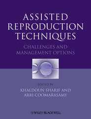 бесплатно читать книгу Assisted Reproduction Techniques. Challenges and Management Options автора Coomarasamy Arri