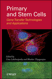 бесплатно читать книгу Primary and Stem Cells. Gene Transfer Technologies and Applications автора Thyagarajan Bhaskar