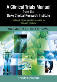 бесплатно читать книгу A Clinical Trials Manual From The Duke Clinical Research Institute. Lessons from a Horse Named Jim автора Davis Kate