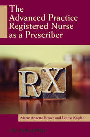 бесплатно читать книгу The Advanced Practice Registered Nurse as a Prescriber автора Brown Marie